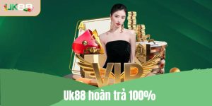Uk88 hoàn trả 100% là gì? Cách nhận ưu đãi hoàn tiền chi tiết