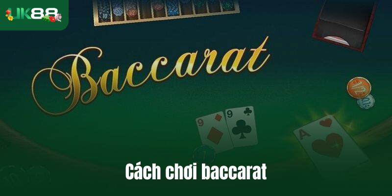 Cách chơi baccarat cơ bản nhưng hay bị hiểu sai tại UK88