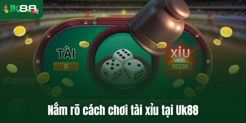 Nắm rõ cách chơi tài xỉu tại Uk88 là chơi được ngay