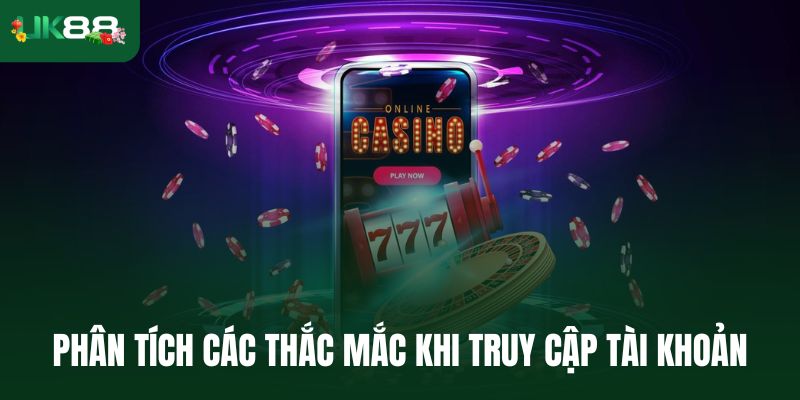 Phân tích các thắc mắc từ người mới khi truy cập tài khoản
