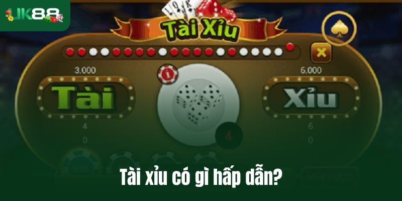 Tài xỉu có gì mà người mới vào là muốn thử ngay?