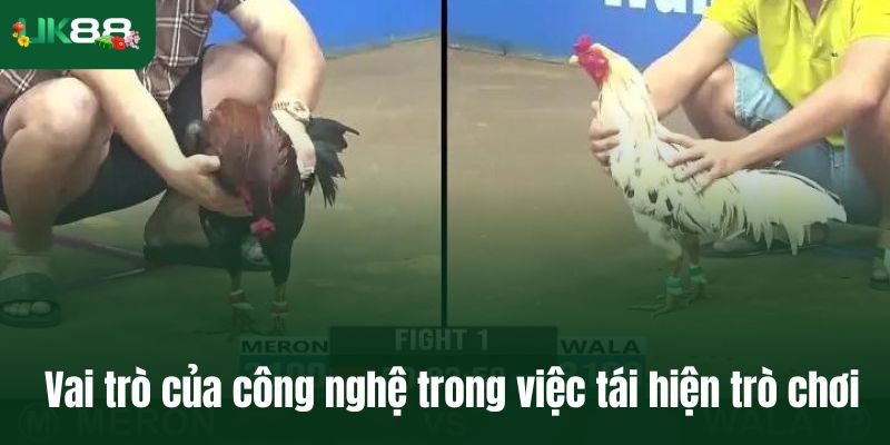 Vai trò của công nghệ trong việc tái hiện trò chơi