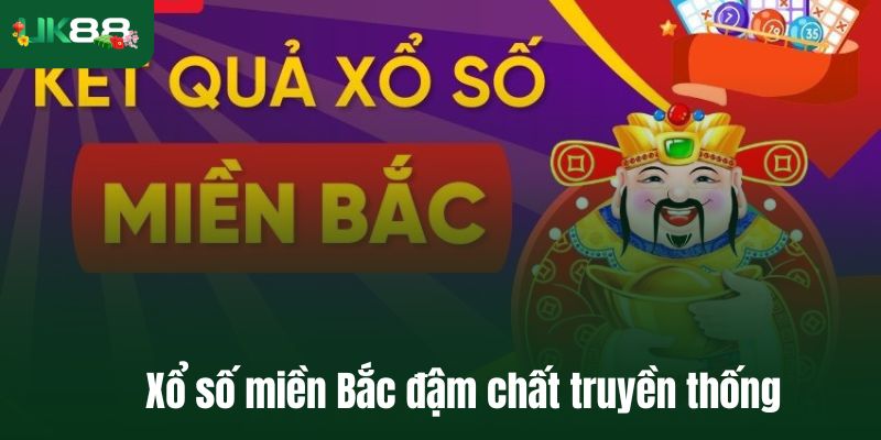 Xổ số miền Bắc đậm chất truyền thống quen thuộc